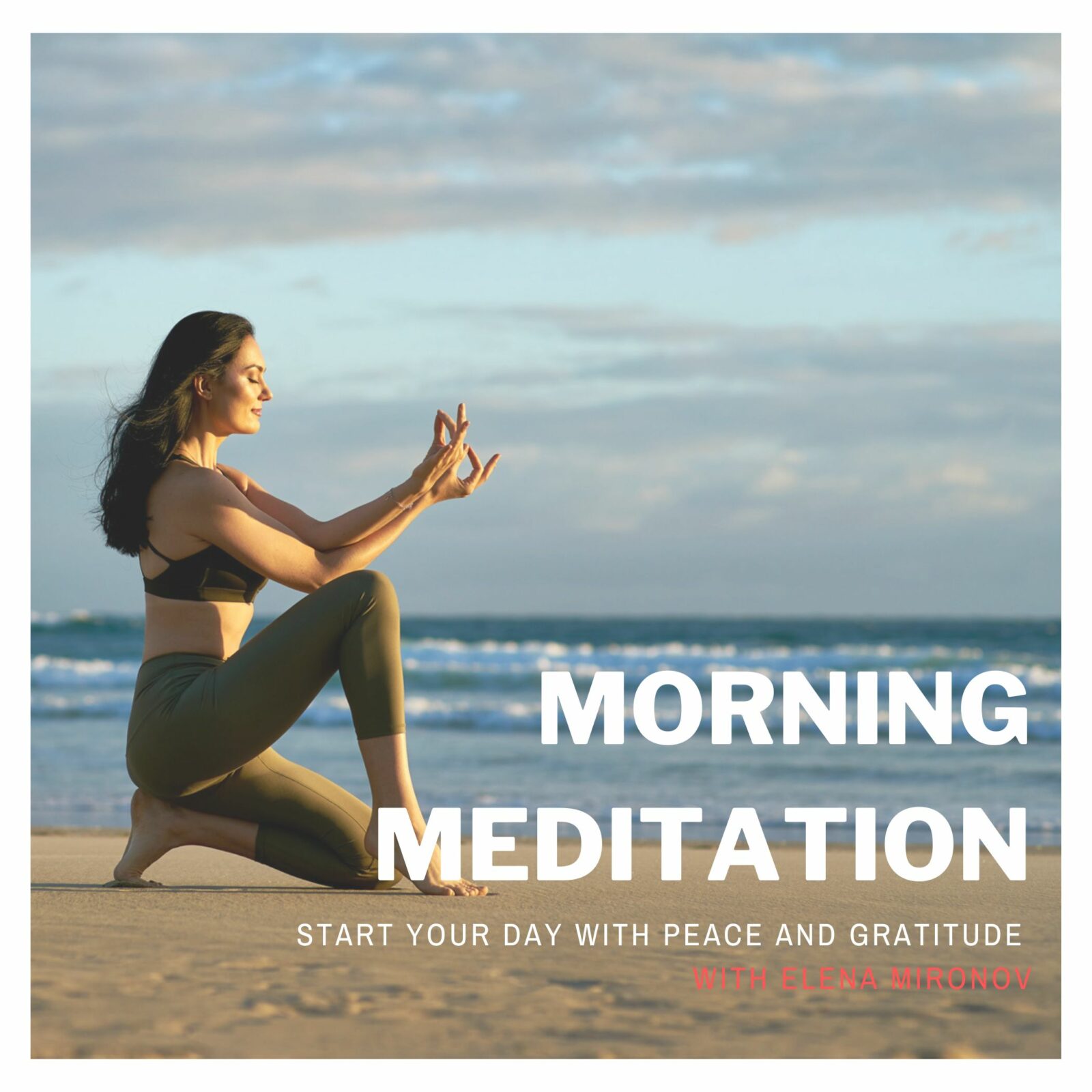 Morning Meditation: Start Your Day with Peace and Gratitude - Elena Mironov